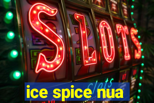 ice spice nua